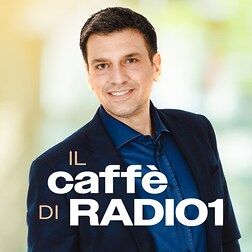 Il Caffè di Radio1 del 13/05/2024 - RaiPlay Sound